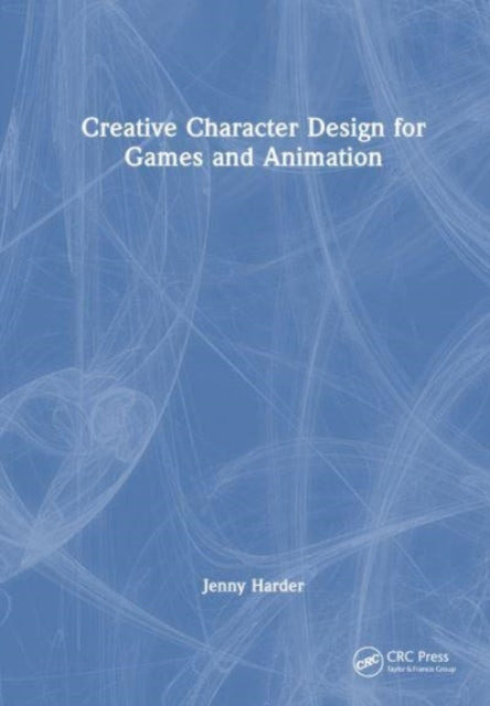 Book cover of: Creative Character Design for Games and Animation. By: Jenny Harder