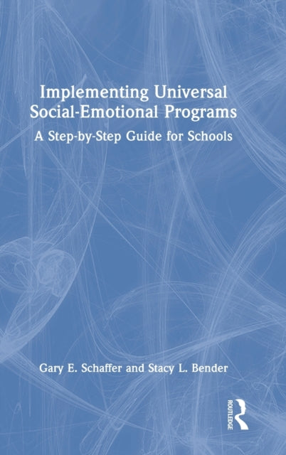 Book cover of: Implementing Universal Social-Emotional Programs. By: Gary E. Schaffer