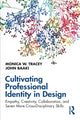 Book cover of: Cultivating Professional Identity in Design. By: Monica W. Tracey