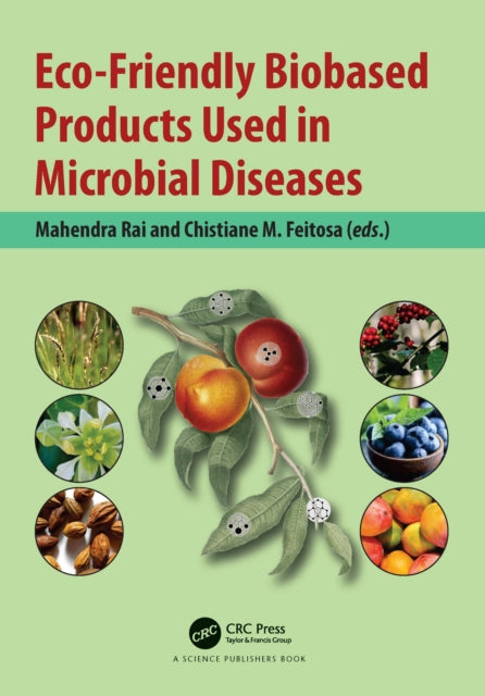 Book cover of: Eco-Friendly Biobased Products Used in Microbial Diseases. By: Mahendra Rai
