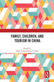 Book cover of: Family, Children, and Tourism in China. By: Mimi Li
