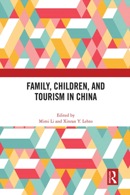 Book cover of: Family, Children, and Tourism in China. By: Mimi Li