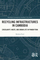 Book cover of: Recycling Infrastructures in Cambodia. By: Kathrin Eitel