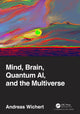 Book cover of: Mind, Brain, Quantum AI, and the Multiverse. By: Andrzej Wichert
