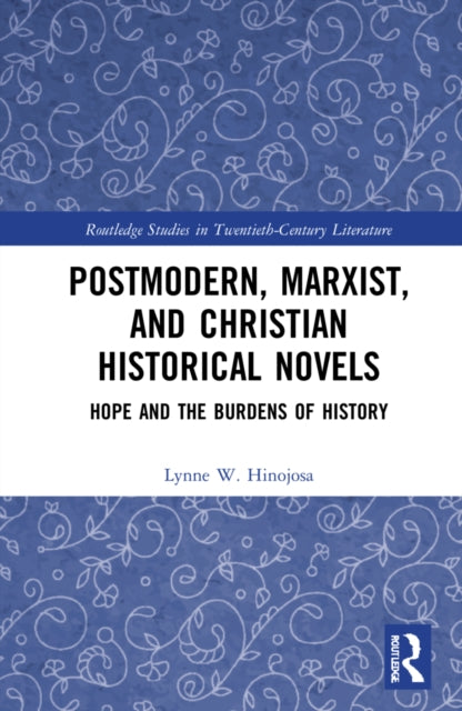 Book cover of: Postmodern, Marxist, and Christian Historical Novels. By: Lynne W. Hinojosa