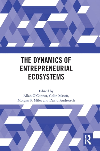 Book cover of: Dynamics of Entrepreneurial Ecosystems. By: Allan OConnor