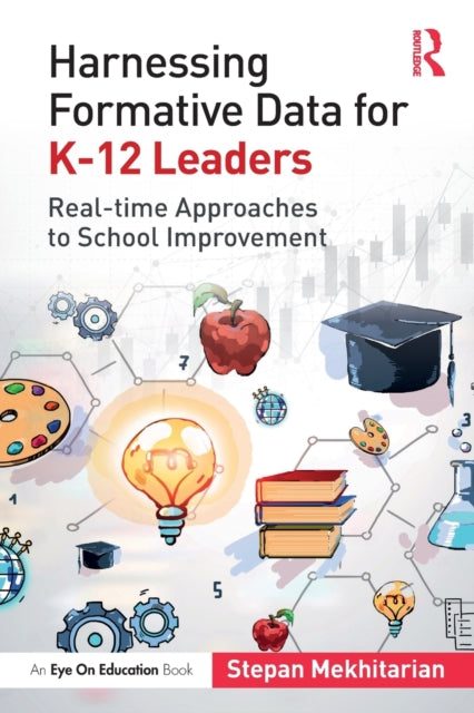 Book cover of: Harnessing Formative Data for K-12 Leaders. By: Stepan Mekhitarian