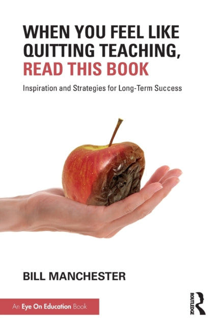 Book cover of: When You Feel Like Quitting Teaching, Read This Book. By: Bill Manchester