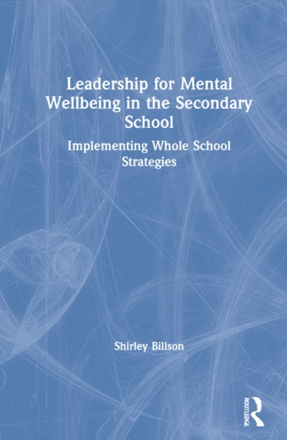 Book cover of: Leadership for Mental Wellbeing in the Secondary School. By: Shirley Billson