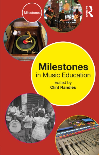 Book cover of: Milestones in Music Education. By: Clint Randles