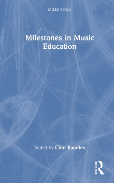 Book cover of: Milestones in Music Education. By: Clint Randles
