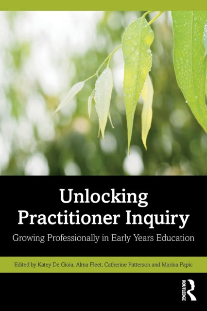 Book cover of: Unlocking Practitioner Inquiry. By: Katey De Gioia