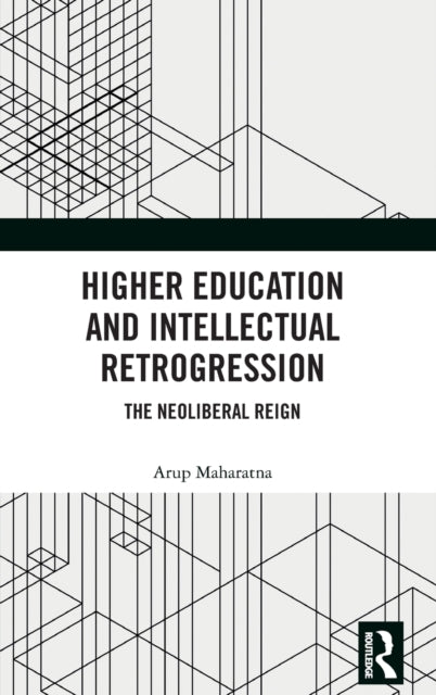 Book cover of: Higher Education and Intellectual Retrogression. By: Arup Maharatna