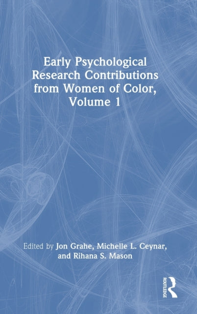 Book cover of: Early Psychological Research Contributions from Women of Color, Volume 1. By: Jon Grahe