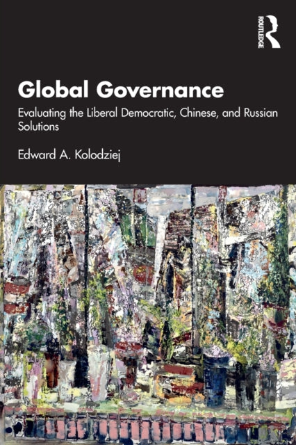 Book cover of: Global Governance. By: Edward A. Kolodziej