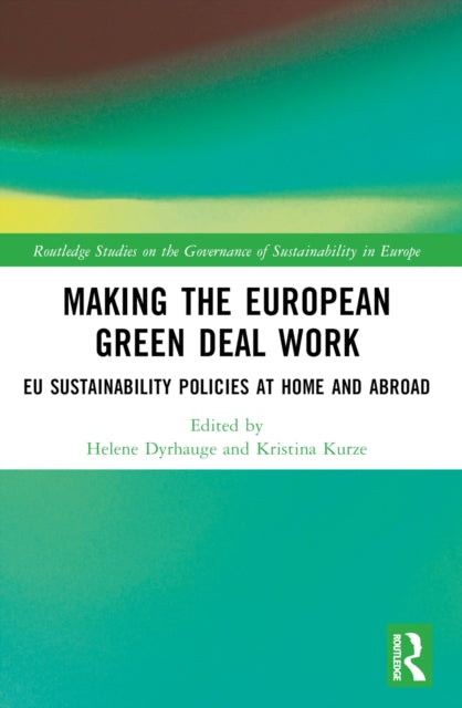Book cover of: Making the European Green Deal Work. By: Helene Dyrhauge