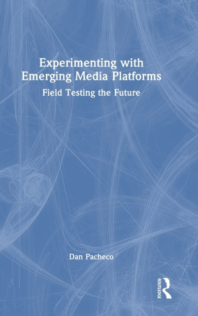 Book cover of: Experimenting with Emerging Media Platforms. By: Dan Pacheco