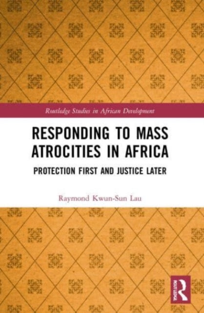 Book cover of: Responding to Mass Atrocities in Africa. By: Raymond Kwun-Sun Lau