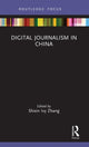 Book cover of: Digital Journalism in China. By: Shixin Ivy Zhang