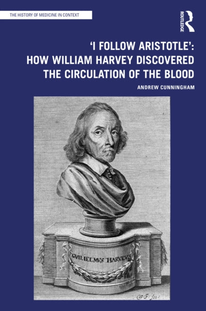 I Follow Aristotle': How William Harvey Discovered the Circulation of the Blood