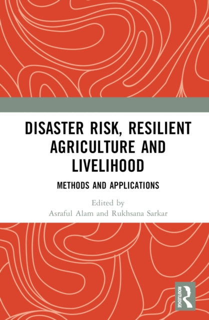 Book cover of: Disaster Risk, Resilient Agriculture and Livelihood. By: Asraful Alam