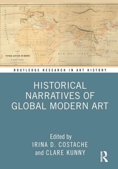 Book cover of: Historical Narratives of Global Modern Art. By: Irina Dana Costache