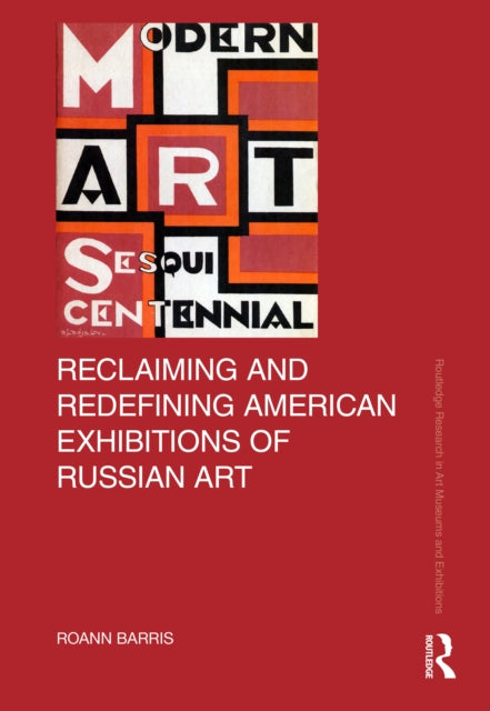 Book cover of: Reclaiming and Redefining American Exhibitions of Russian Art. By: Roann Barris
