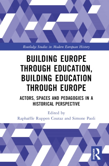 Book cover of: Building Europe Through Education, Building Education Through Europe. By: Raphaëlle Ruppen Coutaz