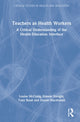 Book cover of: Teachers as Health Workers. By: Louise McCuaig