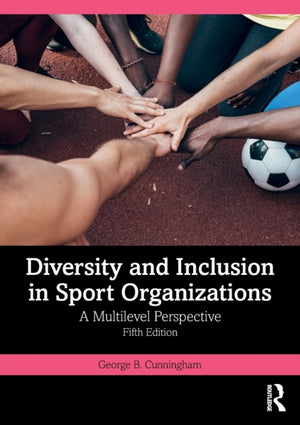 Diversity and Inclusion in Sport Organizations, A Multilevel Perspective