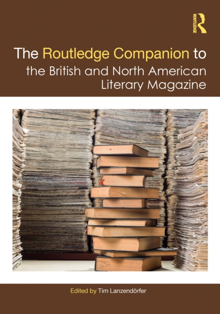 Book cover of: Routledge Companion to the British and North American Literary Magazine. By: Tim Lanzendörfer