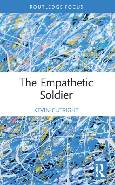 Book cover of: Empathetic Soldier. By: Kevin R. Cutright