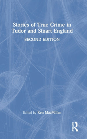 Stories of True Crime in Tudor and Stuart England