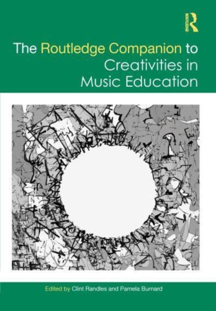 Book cover of: Routledge Companion to Creativities in Music Education. By: Clint Randles