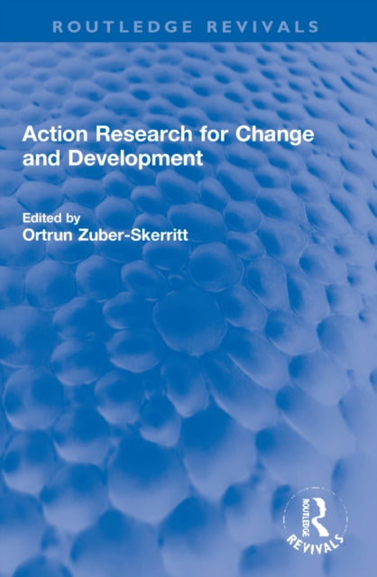 Book cover of: Action Research for Change and Development. By: Ortrun Zuber-Skerritt