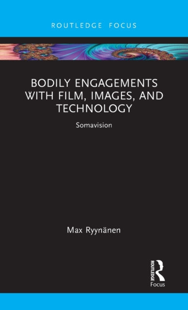Book cover of: Bodily Engagements with Film, Images, and Technology. By: Max Ryynänen