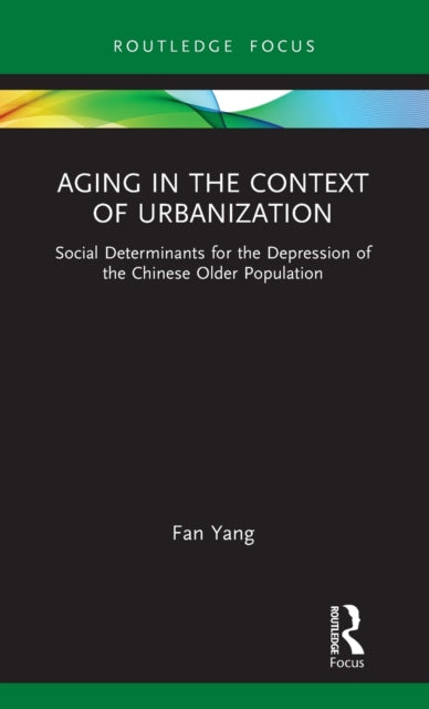 Book cover of: Aging in the Context of Urbanization. By: Fan Yang