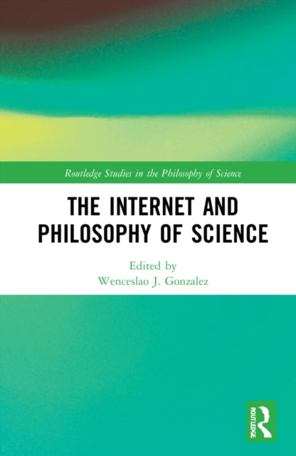 Book cover of: Internet and Philosophy of Science. By: Wenceslao J. González