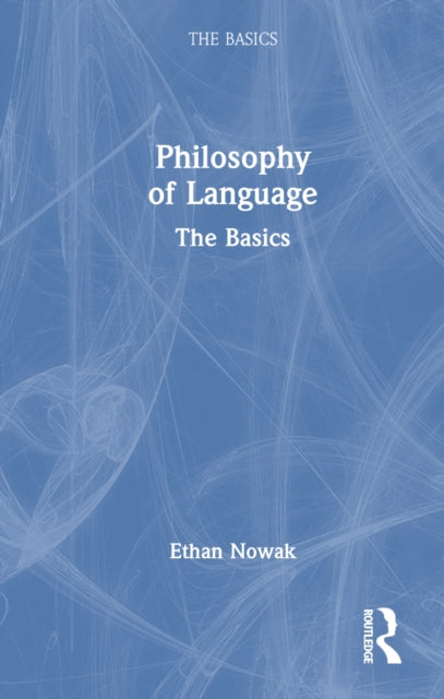 Book cover of: Philosophy of Language: The Basics. By: Ethan Nowak