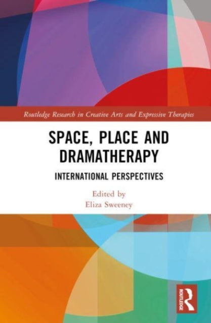 Book cover of: Space, Place and Dramatherapy. By: Elizabeth Sweeney