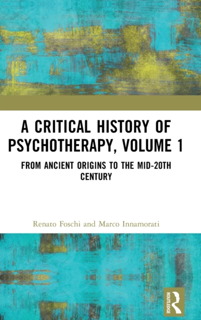 Book cover of: Critical History of Psychotherapy, Volume 1. By: Renato Foschi