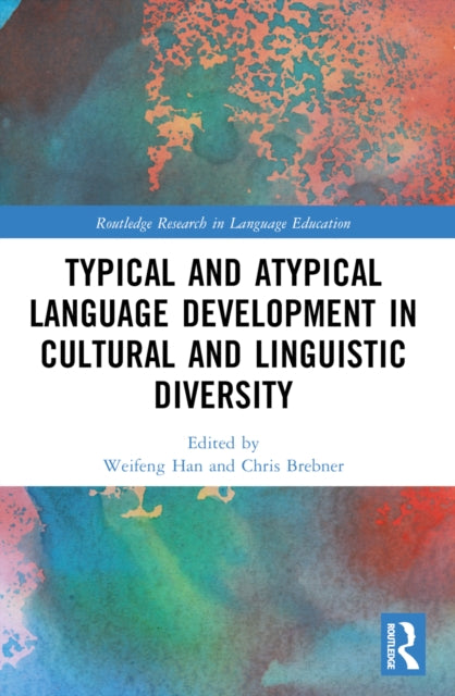 Book cover of: Typical and Atypical Language Development in Cultural and Linguistic Diversity. By: Weifeng Han