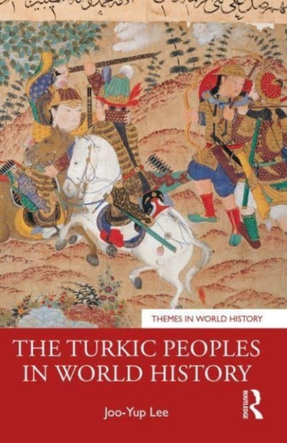 Book cover of: Turkic Peoples in World History. By: Joo-Yup Lee