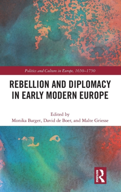Book cover of: Rebellion and Diplomacy in Early Modern Europe. By: Monika Barget