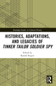 Book cover of: Histories, Adaptations, and Legacies of Tinker, Tailor, Soldier, Spy. By: Randal Rogers