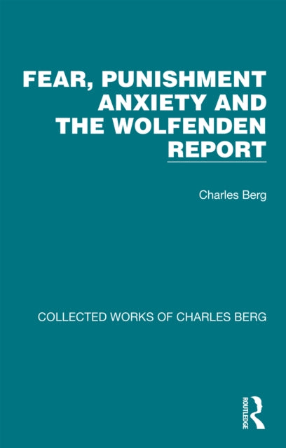 Book cover of: Fear, Punishment Anxiety and the Wolfenden Report. By: Charles Berg