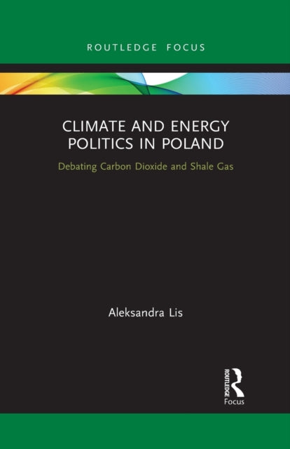 Book cover of: Climate and Energy Politics in Poland. By: Aleksandra Lis