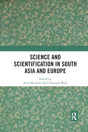 Science and Scientification in South Asia and Europe