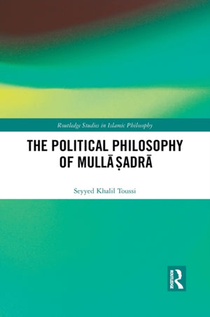 The Political Philosophy of Mulla Sadra