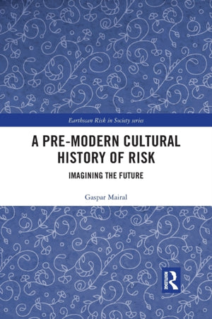 A Pre-Modern Cultural History of Risk